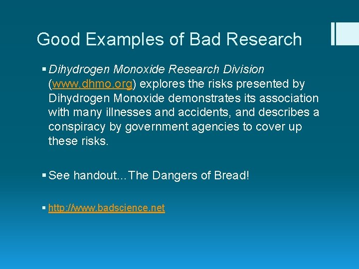 Good Examples of Bad Research § Dihydrogen Monoxide Research Division (www. dhmo. org) explores