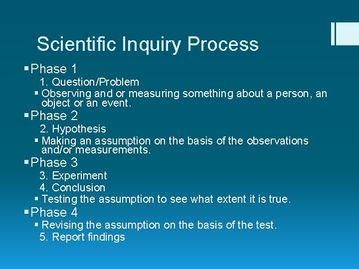 Scientific Inquiry Process § Phase 1 1. Question/Problem § Observing and or measuring something