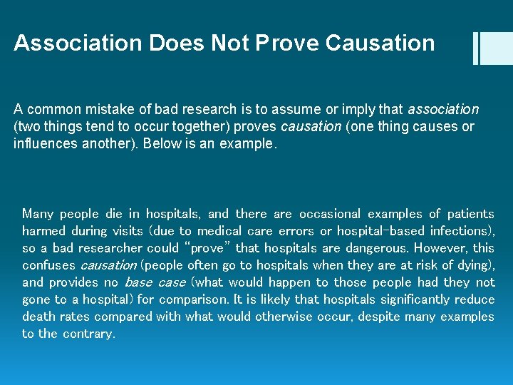 Association Does Not Prove Causation A common mistake of bad research is to assume