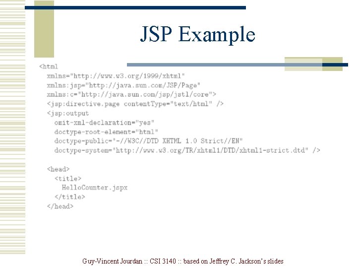 JSP Example Guy-Vincent Jourdan : : CSI 3140 : : based on Jeffrey C.