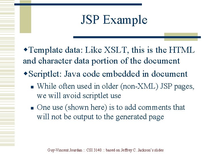 JSP Example w. Template data: Like XSLT, this is the HTML and character data