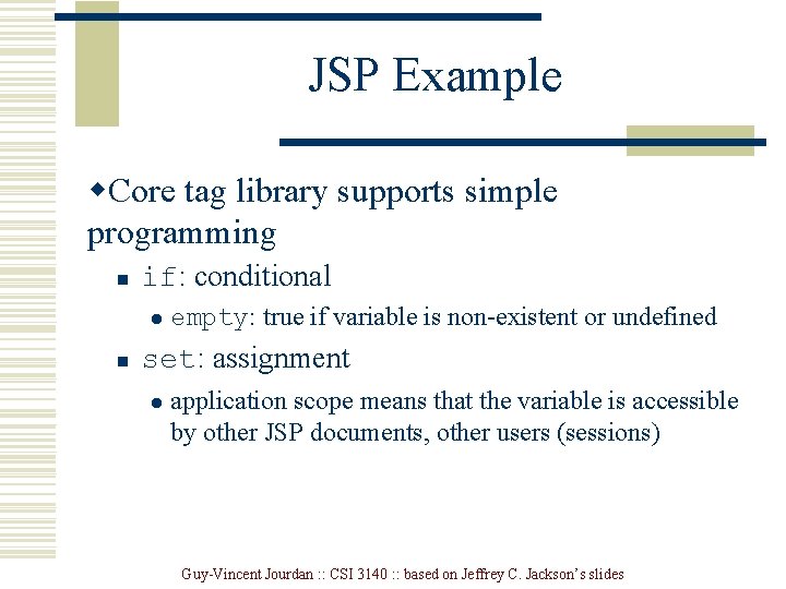 JSP Example w. Core tag library supports simple programming n if: conditional l n