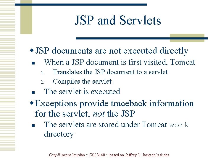 JSP and Servlets w JSP documents are not executed directly n When a JSP