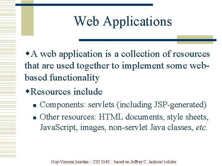 Web Applications w. A web application is a collection of resources that are used