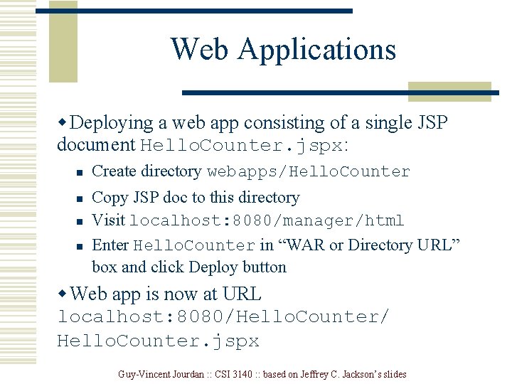 Web Applications w Deploying a web app consisting of a single JSP document Hello.