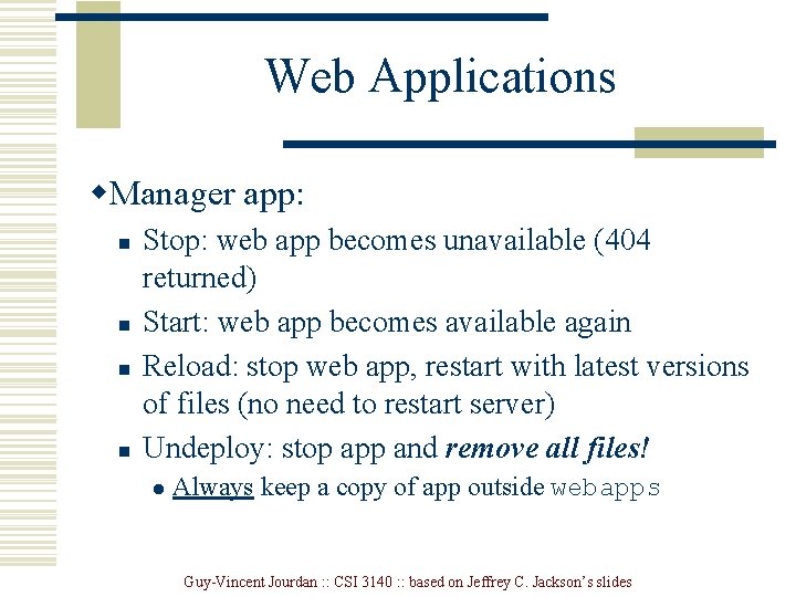 Web Applications w. Manager app: n n Stop: web app becomes unavailable (404 returned)