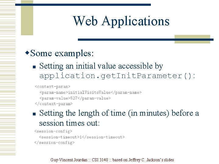 Web Applications w. Some examples: n n Setting an initial value accessible by application.