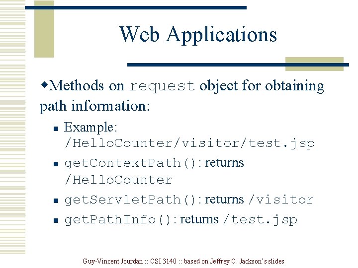 Web Applications w. Methods on request object for obtaining path information: n n Example: