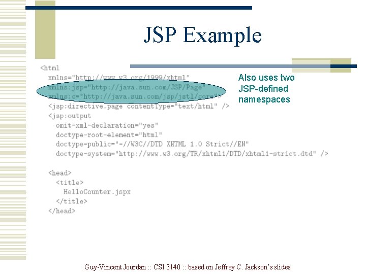 JSP Example Also uses two JSP-defined namespaces Guy-Vincent Jourdan : : CSI 3140 :