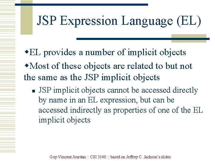 JSP Expression Language (EL) w. EL provides a number of implicit objects w. Most