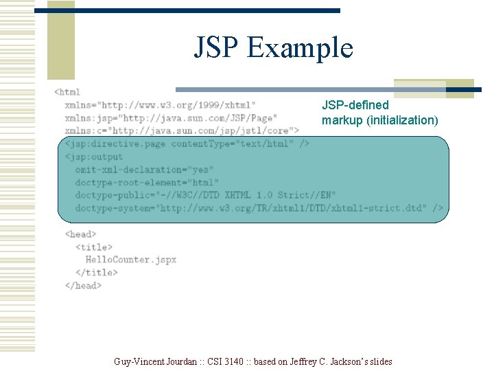 JSP Example JSP-defined markup (initialization) Guy-Vincent Jourdan : : CSI 3140 : : based