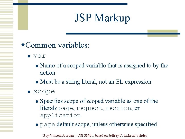 JSP Markup w. Common variables: n var Name of a scoped variable that is