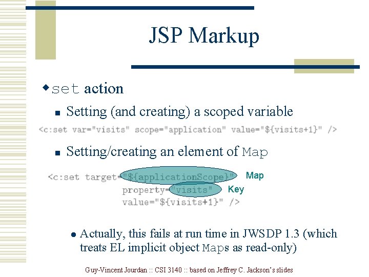 JSP Markup wset action n Setting (and creating) a scoped variable n Setting/creating an