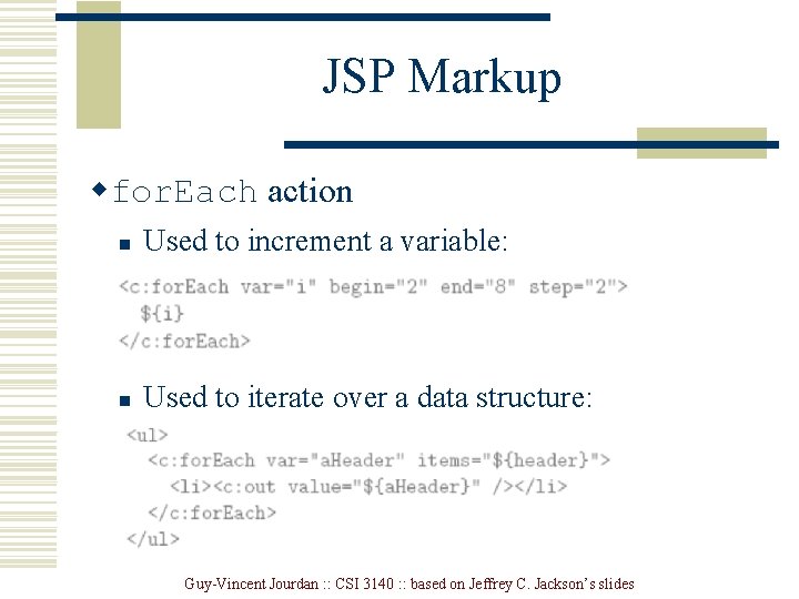 JSP Markup wfor. Each action n Used to increment a variable: n Used to