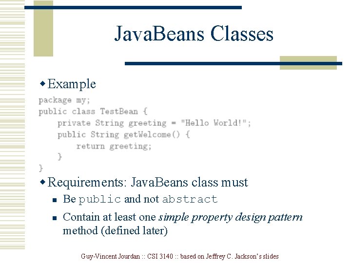 Java. Beans Classes w Example w Requirements: Java. Beans class must n n Be