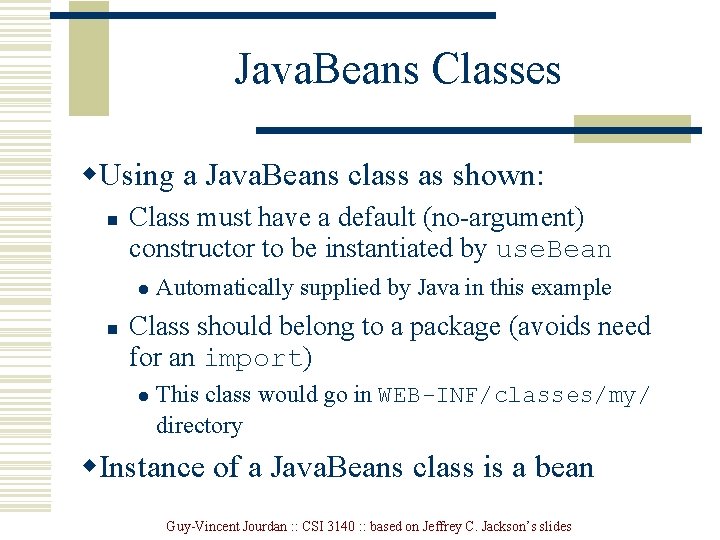 Java. Beans Classes w. Using a Java. Beans class as shown: n Class must
