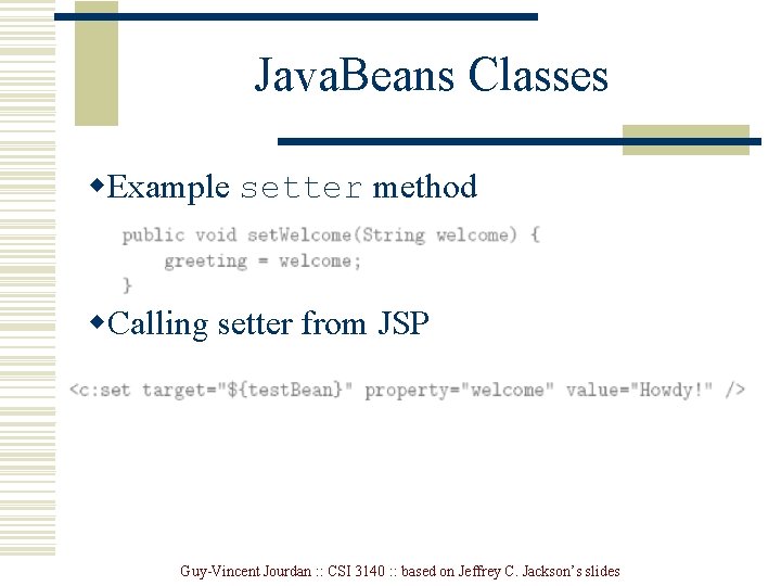 Java. Beans Classes w. Example setter method w. Calling setter from JSP Guy-Vincent Jourdan