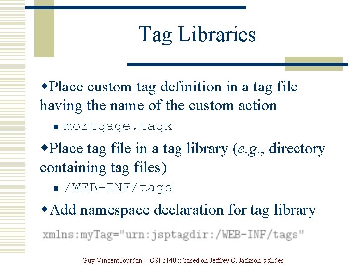 Tag Libraries w. Place custom tag definition in a tag file having the name