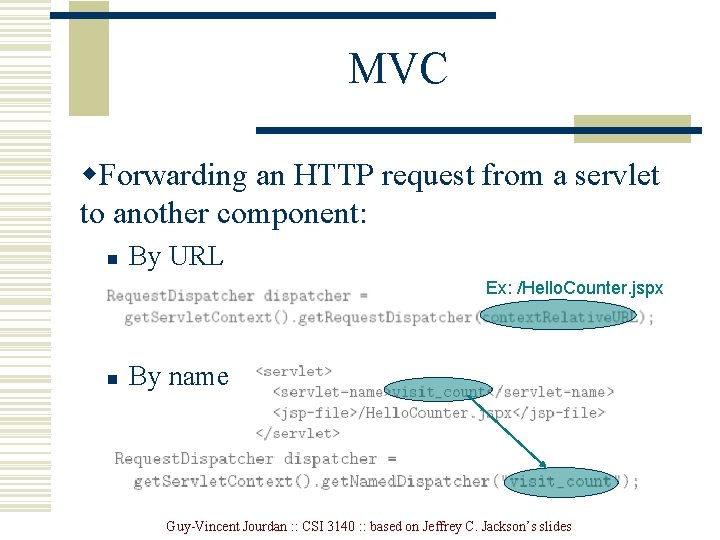 MVC w. Forwarding an HTTP request from a servlet to another component: n By