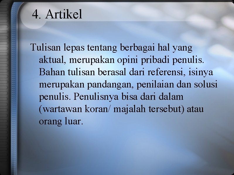 4. Artikel Tulisan lepas tentang berbagai hal yang aktual, merupakan opini pribadi penulis. Bahan