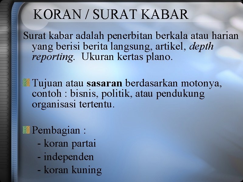 KORAN / SURAT KABAR Surat kabar adalah penerbitan berkala atau harian yang berisi berita