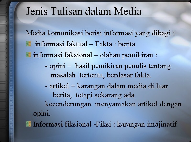 Jenis Tulisan dalam Media komunikasi berisi informasi yang dibagi : informasi faktual – Fakta