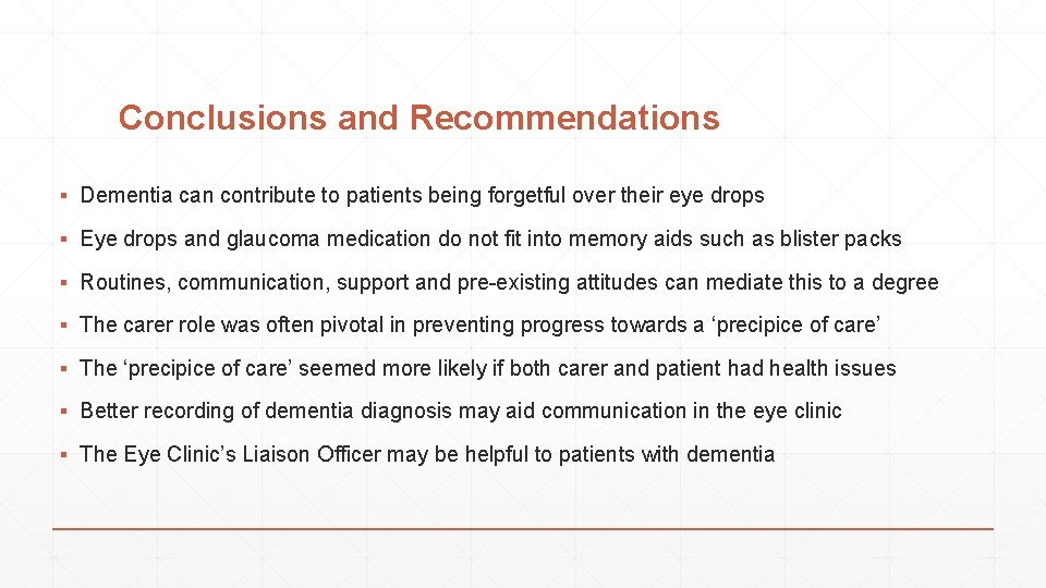 Conclusions and Recommendations ▪ Dementia can contribute to patients being forgetful over their eye