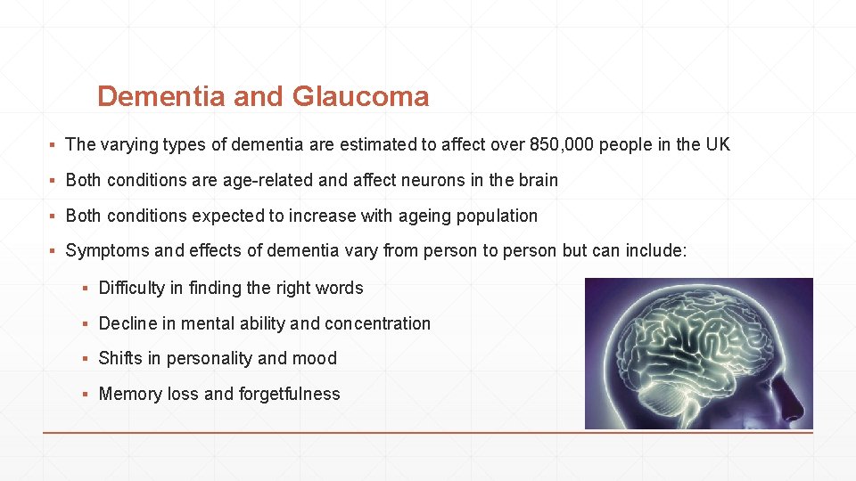 Dementia and Glaucoma ▪ The varying types of dementia are estimated to affect over