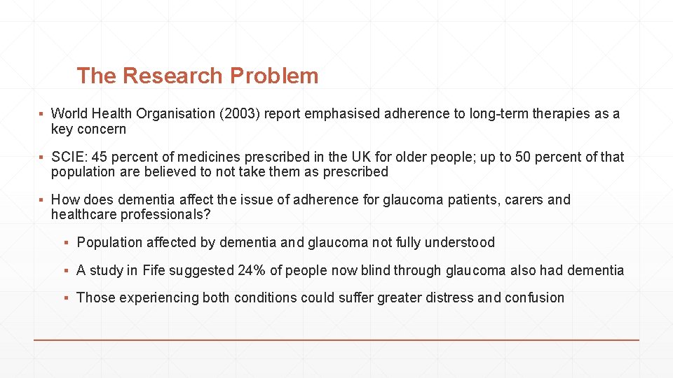 The Research Problem ▪ World Health Organisation (2003) report emphasised adherence to long-term therapies