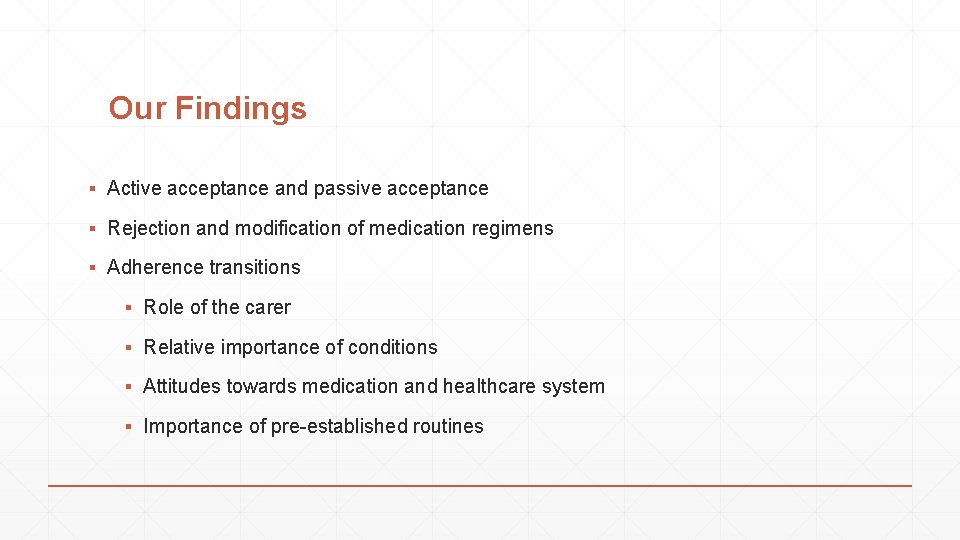 Our Findings ▪ Active acceptance and passive acceptance ▪ Rejection and modification of medication