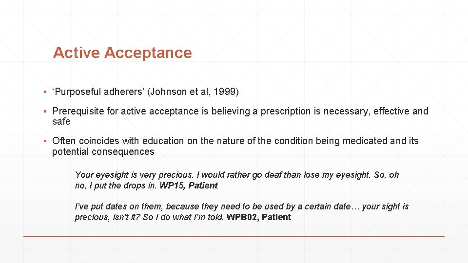 Active Acceptance ▪ ‘Purposeful adherers’ (Johnson et al, 1999) ▪ Prerequisite for active acceptance