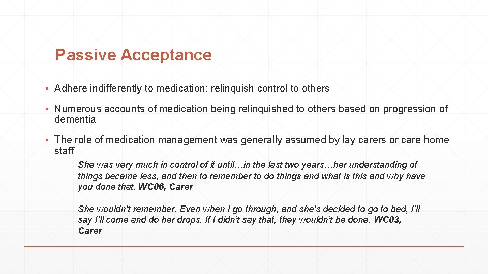Passive Acceptance ▪ Adhere indifferently to medication; relinquish control to others ▪ Numerous accounts