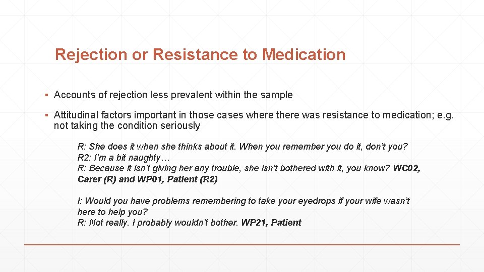 Rejection or Resistance to Medication ▪ Accounts of rejection less prevalent within the sample