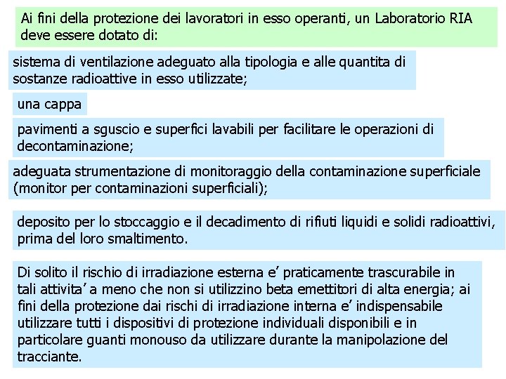 Ai fini della protezione dei lavoratori in esso operanti, un Laboratorio RIA deve essere