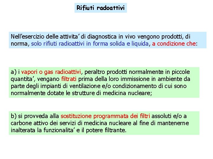 Rifiuti radoattivi Nell’esercizio delle attivita’ di diagnostica in vivo vengono prodotti, di norma, solo