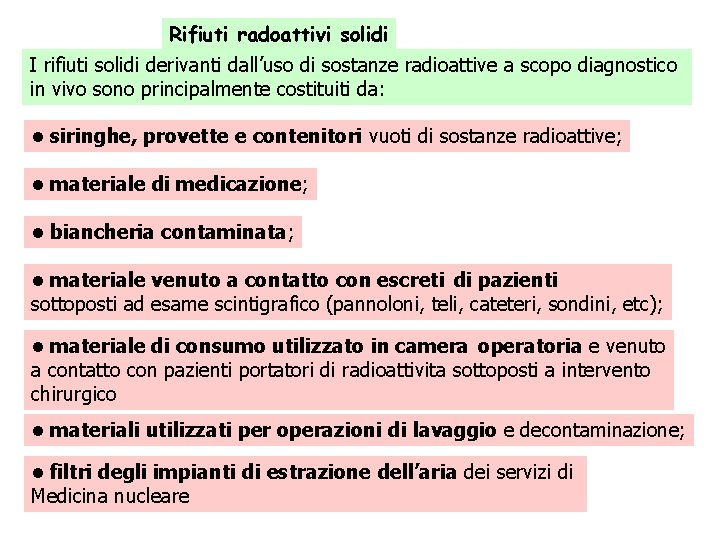 Rifiuti radoattivi solidi I rifiuti solidi derivanti dall’uso di sostanze radioattive a scopo diagnostico