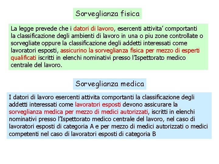 Sorveglianza fisica La legge prevede che i datori di lavoro, esercenti attivita’ comportanti la