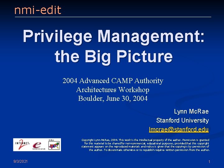 nmi-edit Privilege Management: the Big Picture 2004 Advanced CAMP Authority Architectures Workshop Boulder, June