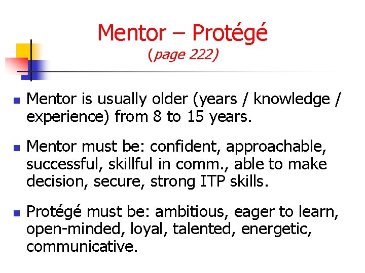 Mentor – Protégé (page 222) n n n Mentor is usually older (years /