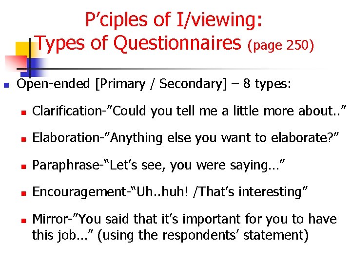 P’ciples of I/viewing: Types of Questionnaires (page 250) n Open-ended [Primary / Secondary] –
