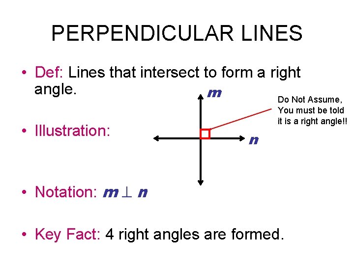 PERPENDICULAR LINES • Def: Lines that intersect to form a right angle. m •