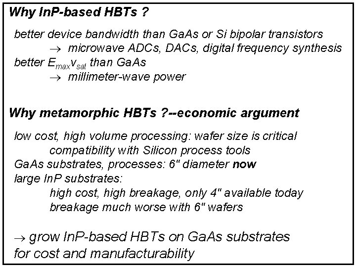 Why In. P-based HBTs ? better device bandwidth than Ga. As or Si bipolar