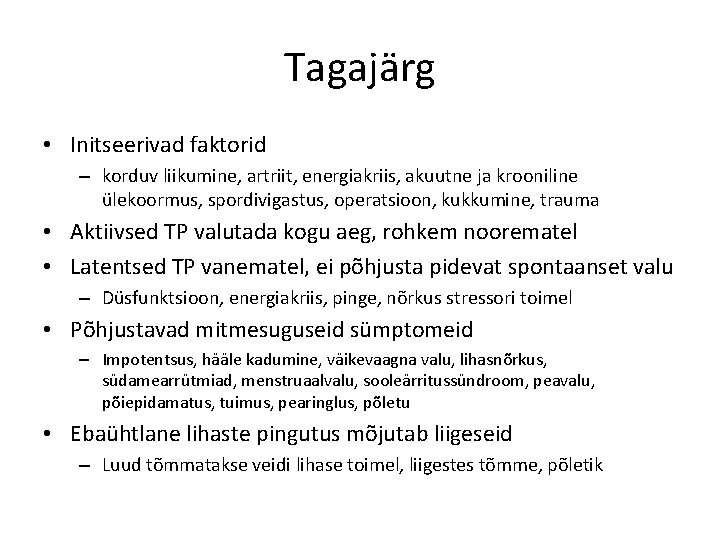 Tagajärg • Initseerivad faktorid – korduv liikumine, artriit, energiakriis, akuutne ja krooniline ülekoormus, spordivigastus,
