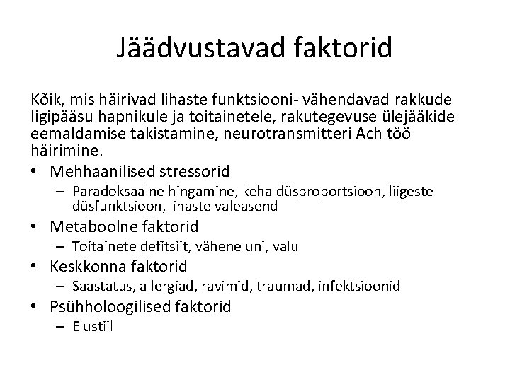Jäädvustavad faktorid Kõik, mis häirivad lihaste funktsiooni- vähendavad rakkude ligipääsu hapnikule ja toitainetele, rakutegevuse