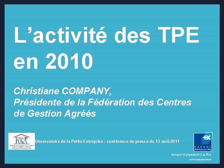 L’activité des TPE en 2010 Christiane COMPANY, Présidente de la Fédération des Centres de