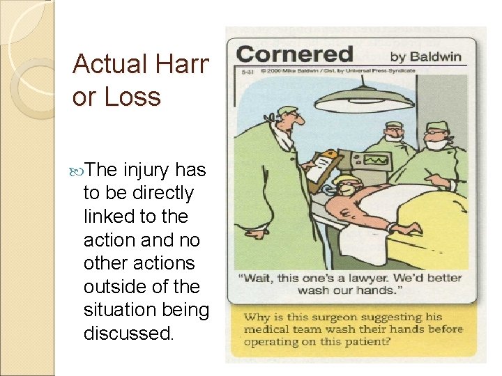 Actual Harm or Loss The injury has to be directly linked to the action