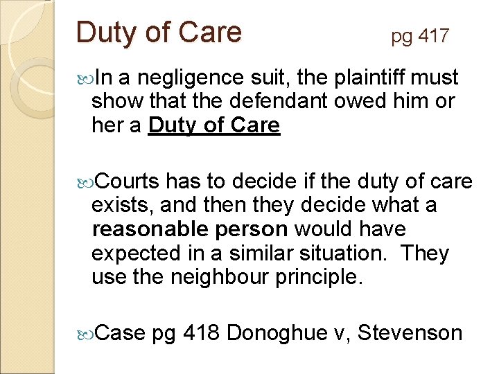 Duty of Care pg 417 In a negligence suit, the plaintiff must show that