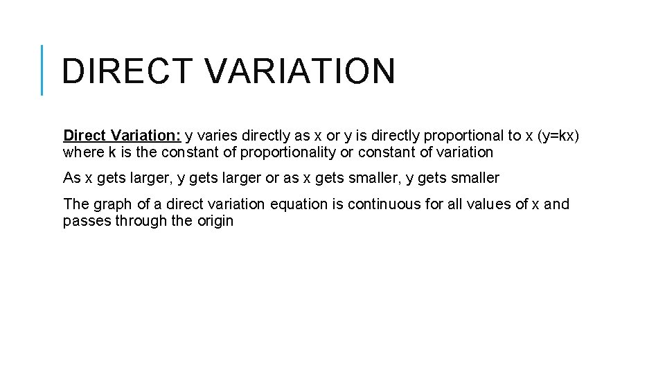 DIRECT VARIATION Direct Variation: y varies directly as x or y is directly proportional