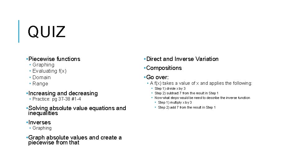 QUIZ • Piecewise functions • Graphing • Evaluating f(x) • Domain • Range •
