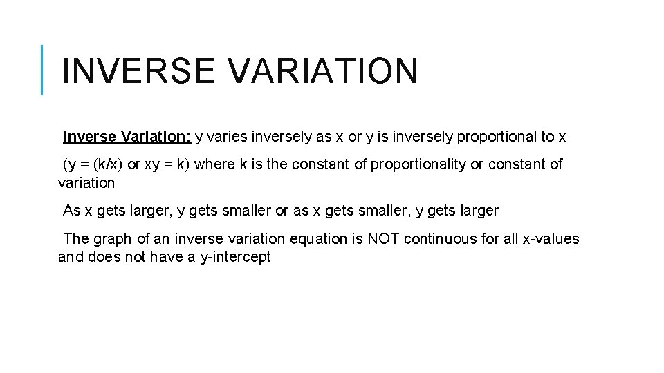 INVERSE VARIATION Inverse Variation: y varies inversely as x or y is inversely proportional